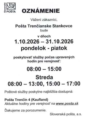 Vážení zákazníci, Pošta Trenčianske Stankovce bude v dňoch 1.10.2026 - 31.10.2026 (pondelok - piatok) poskytovať služby počas upravených hodín pre verejnosť
